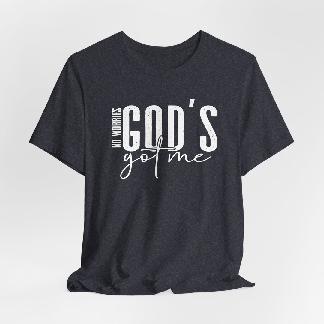 No Worries, God's Got Me - Unisex Crew-Neck Tee