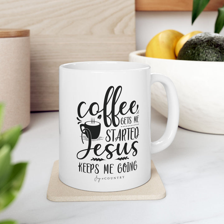 Coffee Gets Me Started, Jesus Keeps Me Going - White Ceramic Mug (11 oz)