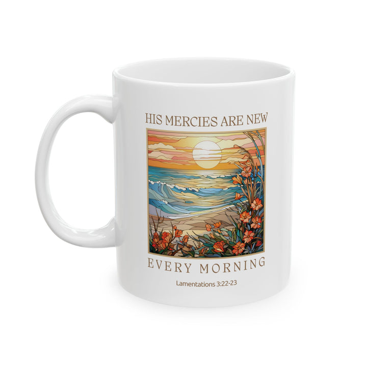 His Mercies Are New Every Morning White Ceramic Mug (11 oz)