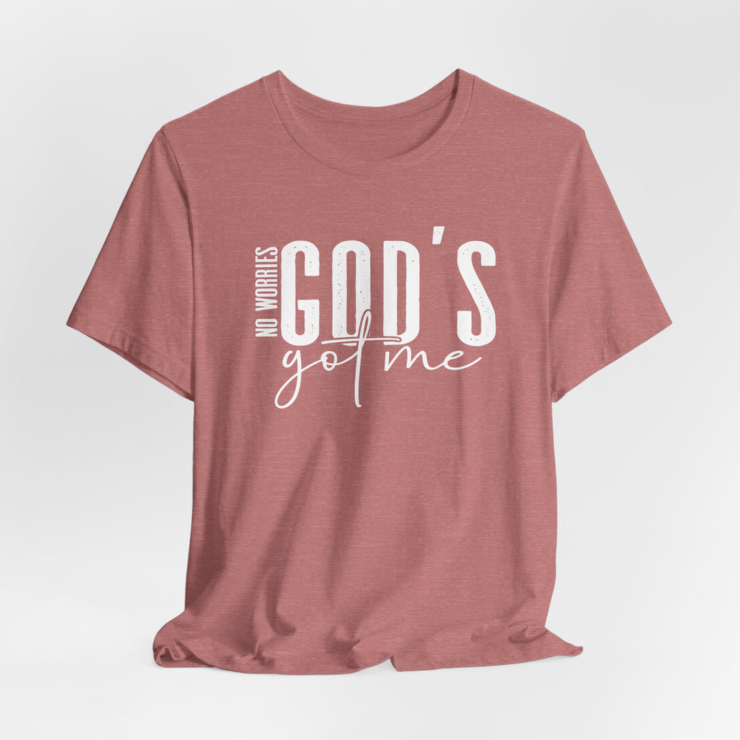 No Worries, God's Got Me - Unisex Crew-Neck Tee