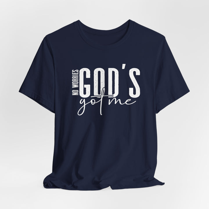 No Worries, God's Got Me - Unisex Crew-Neck Tee