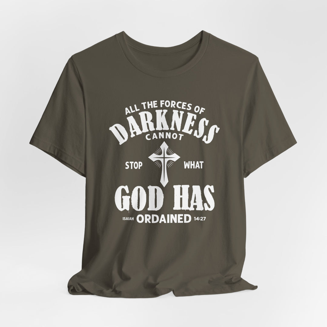 Darkness Can Not Stop What God Has Ordained Isaiah 14:27 - Unisex Crew-Neck Tee