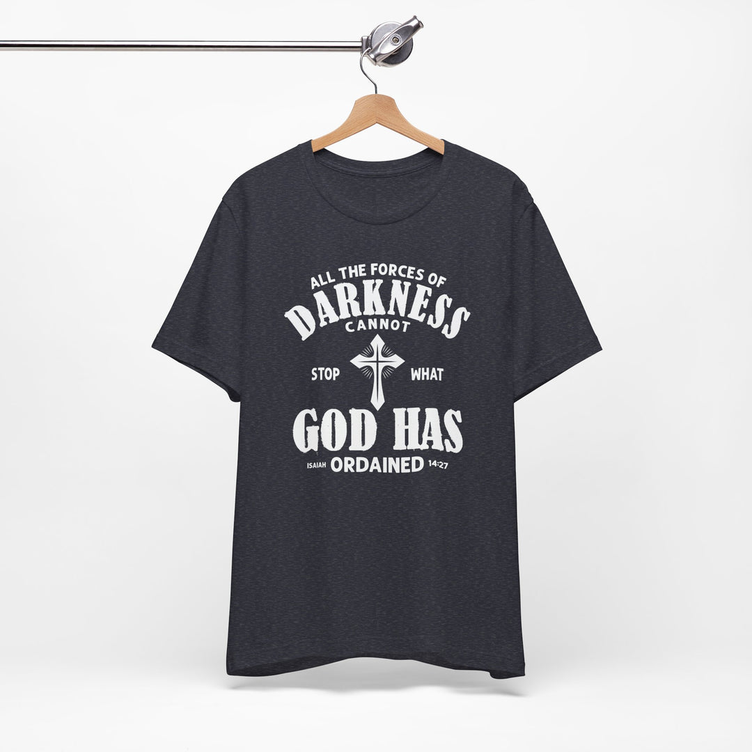 Darkness Can Not Stop What God Has Ordained Isaiah 14:27 - Unisex Crew-Neck Tee