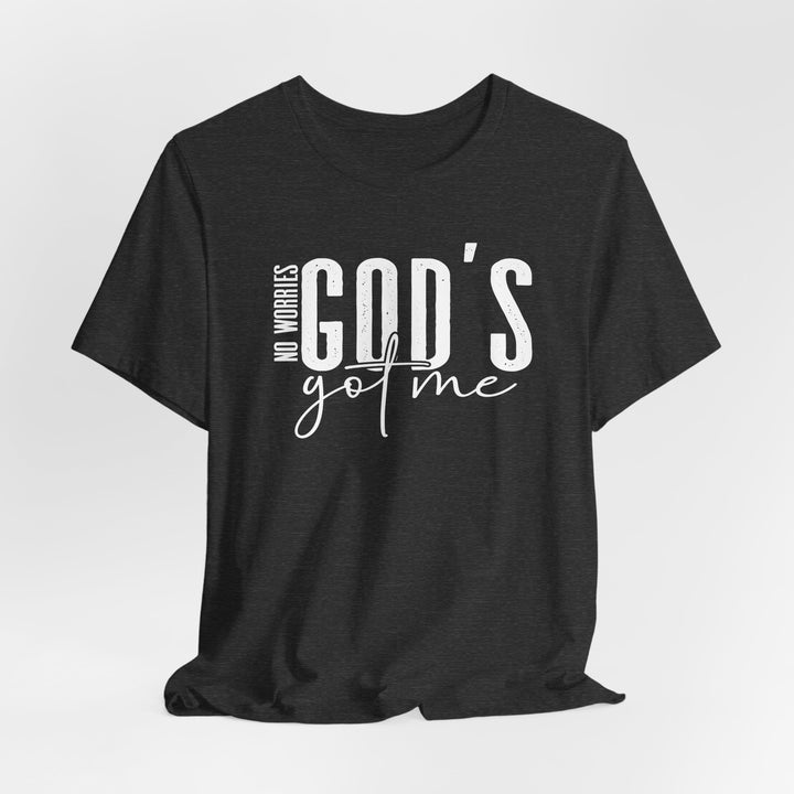 No Worries, God's Got Me - Unisex Crew-Neck Tee