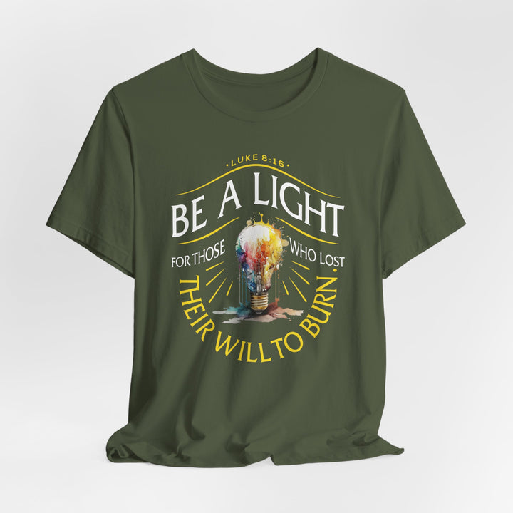 Be A Light For Those Who Lost Their Will To Burn - Unisex Crew-Neck Tee