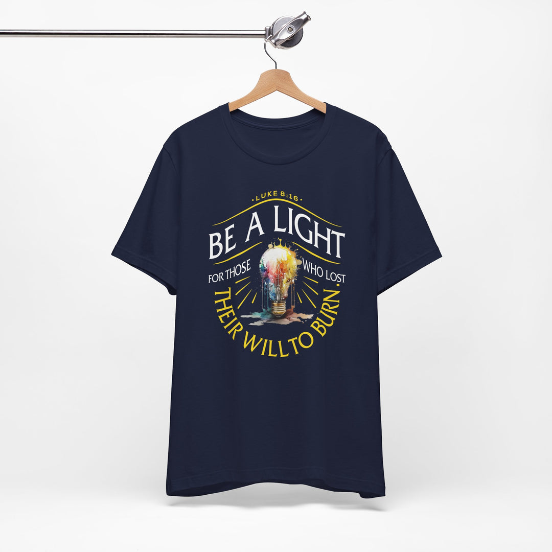 Be A Light For Those Who Lost Their Will To Burn - Unisex Crew-Neck Tee