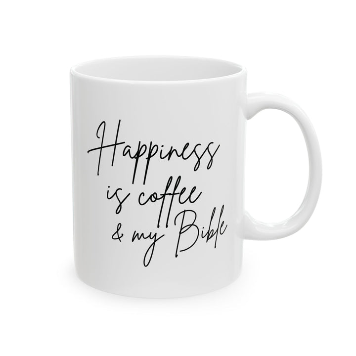 Happiness Is Coffee & My Bible - White Ceramic Mug  (11 oz)